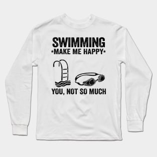 Swimming Make Me Happy Funny Swimmer Team Gift Long Sleeve T-Shirt